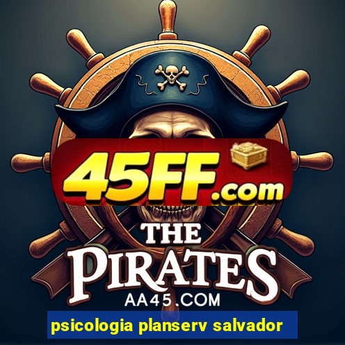 psicologia planserv salvador